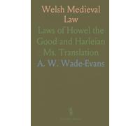Welsh Medieval Law: Laws of Howel the Good and Harleian Ms. Translation