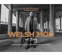 Welsh Mod: Our Story: Documenting the roots and the revival of the subculture in Wales