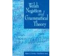 Welsh Negation: A Descriptive and Theoretical Study