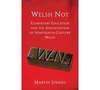Welsh Not: Elementary Education and the Anglicisation of Wales