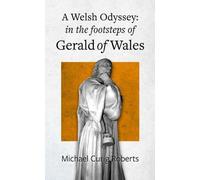 Welsh Odyssey, A - in the Footsteps of Gerald of Wales