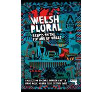 Welsh (Plural) : Essays on the Future of Wales