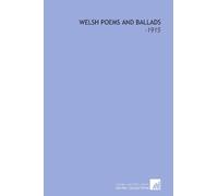 Welsh Poems and Ballads: -1915