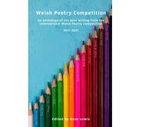Welsh Poetry Competition Anthology 2017 - 2021