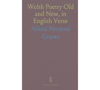 Welsh Poetry Old and New, in English Verse