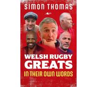 Welsh Rugby Greats: In Their Own Words