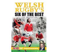 Welsh Rugby Six of the Best - the 70's