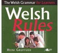 Welsh Rules: Welsh Grammar for Learners: A Welsh Grammar for Learners