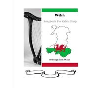 Welsh Songbook for Harp: 40 Songs from Wales for Celtic Harp (40 Songs for Celtic Harp)