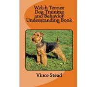 Welsh Terrier Dog Training and Behavior Understanding Book