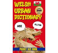 Welsh Urban Dictionary: Modern Slang, Street Talk, and Everyday Welsh Explained (Urban Slang Dictionary)