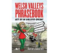 Welsh Valleys Phrasebook - Get by in Valleys-Speak!