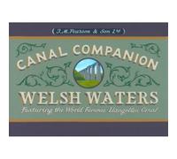 Welsh Waters Canal Companion - Featuring the World Famous Llangollen Canal: Shropshire Union, Llangollen, Brecon and Montgomery Canals