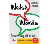 Welsh Words: Core Vocabulary with Phrases (north Wales mynediad level for beginners)