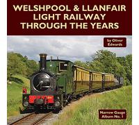 Welshpool & Llanfair Light Railway Through the Years (Narrow Gauge Album)