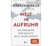 Welt in Aufruhr: Die Ordnung der Machte im 21. , Munkler.