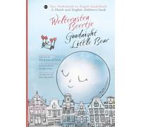 Welterusten Beertje / Goodnight Little Bear: Een tweetalig verhaal over een beertje dat dromenland vindt / A bilingual story about a bear finding dreamland