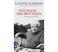 Weltraum der Provinzen: Ein Reporterleben, Scherzer, SchA14tt 9783351038533.