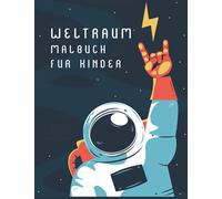 Weltraum-Malbuch für Kinder: Outer Space Färbung Buch mit Planeten, Astronauten, Raumschiffe, Raketen