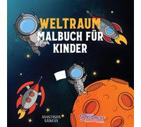 Weltraum Malbuch fur Kinder : Astronauten, Planeten, Raumschiffe und Weltraum Bucher fur Kinder im Alter von 6-8, 9-12 Jahren