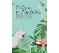 Weltreise im Mondschein: Das grosse Buch der Gutenachtgeschichten