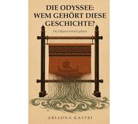 Wem gehört diese Geschichte?: Die Odyssee kritisch gelesen