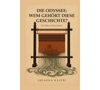 Wem gehört diese Geschichte?: Die Odyssee kritisch gelesen