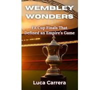 Wembley Wonders: FA Cup Finals That Defined an Empire's Game