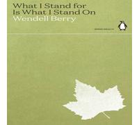 Wendell Berry What I Stand for Is What I Stand On Paperback Book Wendell Berry Multicolor