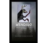 Wendigo: Entre o Gelo, a Fome e o Medo