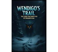 Wendigo’s Trail: The Curse That Hunts You