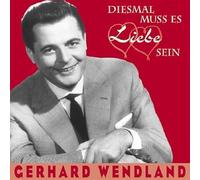 Wendland, Gerhard - Diesmal Muss Es Liebe...