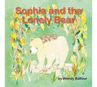 Wendy Balfour Sophia & the Lonely Bear Paperback Book Wendy Balfour Multicolor