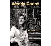 Wendy Carlos : A Biography