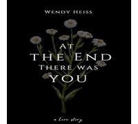 Wendy Heiss At the end there was you Hardcover Book Wendy Heiss Multicolor