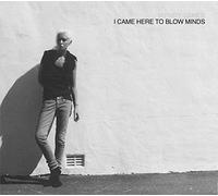 Wendy James - I Came Here To Blow Minds
