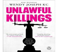 Wendy Joseph Unlawful Killings : Life, Love & Murder: Trials at the Old Wendy Joseph Multicolor
