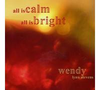 Wendy Lynn Stevens - All is Calm, All is Bright