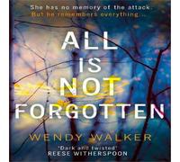 Wendy Walker All Is Not Forgotten: The bestselling gripping thriller you'll Wendy Walker Multicolor