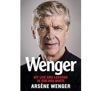 Wenger: My Life and Lessons in Red and White