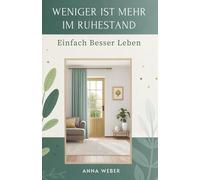 Weniger Ist Mehr Im Ruhestand: Einfach Besser Leben