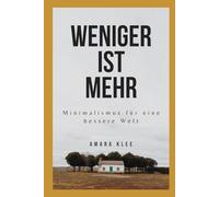 Weniger ist mehr: Minimalismus für eine bessere Welt