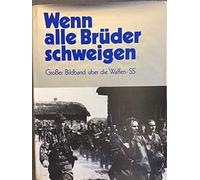 Wenn alle Brüder schweigen: Grosser Bildband über die Waffen-SS