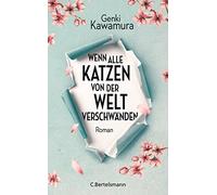 Wenn alle Katzen von der Welt verschwänden: Roman