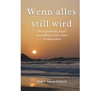 Wenn alles still wird: Was geschieht, wenn du aufhörst, dich selbst zu übergehen