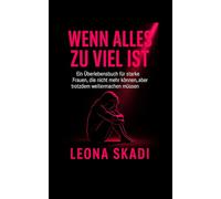 Wenn alles zu viel ist: Ein Überlebensbuch für starke Frauen, die nicht mehr können, aber trotzdem weitermachen müssen. (Leben nach Narzissten - Heilung, Wiederaufbau und innere Freiheit)