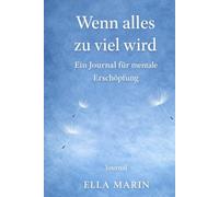 Wenn alles zu viel wird: Ein Journal für mentale Erschöpfung