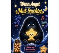 Wenn Angst leise wird und Mut leuchtet: Mutmachbuch für Kinder - Ängste überwinden, Gefühle verstehen, Selbstvertrauen stärken | Mit Quiz, Mitmachseiten und Mutsternen