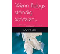 Wenn Babys ständig schreien...: Das "ERSTE HILFE" Werkzeug für Mütter und Väter... inkl. Schreitagebuch