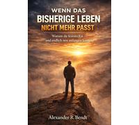 Wenn das bisherige Leben nicht mehr passt: Warum viele in der Lebensmitte spüren, dass sie so nicht weitermachen können - und wie innere Neuorientierung möglich wird (Midlife und Lebensüberforderung)